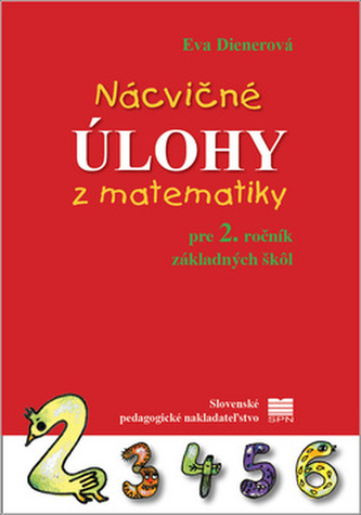 Nácvičné úlohy z matematiky pre 2. ročník základných škôl Nácvičné úlohy z matematiky pre 2. ročník základných škôl