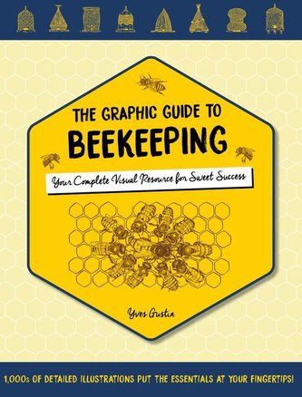 Graphic Guide to Beekeeping: Your Complete Visual Resource for Sweet Success