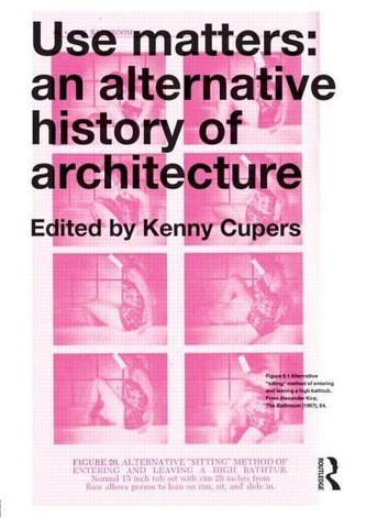 Use Matters: An Alternative History of Architecture