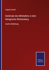 Denkmale des Mittelalters in dem Königreiche Württemberg