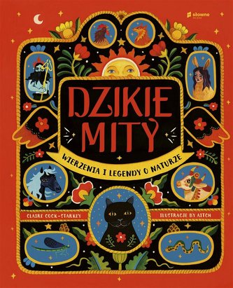 Dzikie mity Wierzenia i mądrości z natury Dzikie mity Wierzenia i mądrości z natury