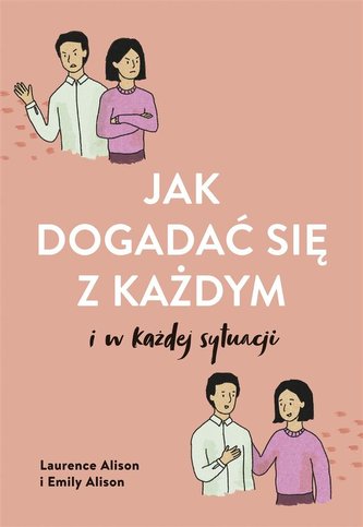Jak dogadać się z każdym w każdej sytuacji Jak dogadać się z każdym w każdej sytuacji