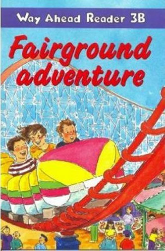 Way Ahead Reader 3B: Fairground Adventure Way Ahead Reader 3B: Fairground Adventure