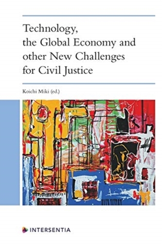Technology, the Global Economy and Other New Challenges for Civil Justice Technology, the Global Economy and Other New Challenges for Civil Justice