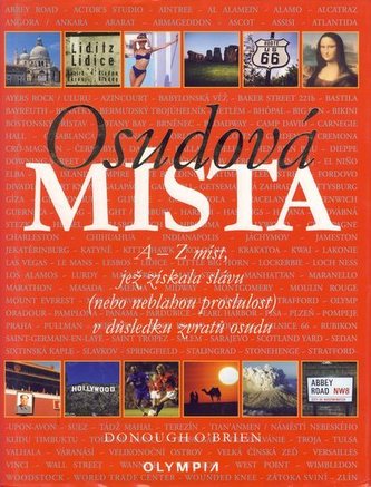 Osudová místa : A-Z míst, jež získala slávu (nebo neblahou proslulost) v důsledku zvratů osudu (Donough O'Brien, 2005)