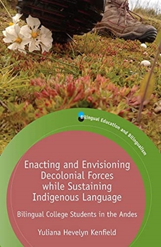 Enacting and Envisioning Decolonial Forces while Sustaining Indigenous Language Enacting and Envisioning Decolonial Forces while Sustaining Indigenous Language