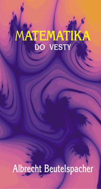 Matematika do vesty (Albrecht Beutelspacher, 2005)
