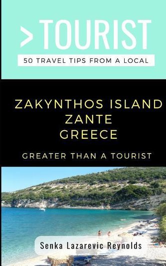 Greater Than a Tourist-Zakynthos Island Zante Greece: 50 Travel Tips from a Local Greater Than a Tourist-Zakynthos Island Zante Greece: 50 Travel Tips from a Local