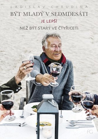 Být mladý v sedmdesáti je lepší než být starý ve čtyřiceti (Ladislav Chrudina, 2021)