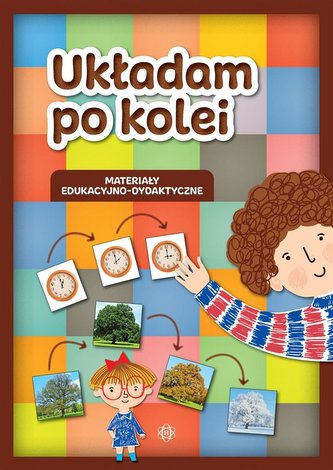 Układam po kolei Materiały edukacyjno-dydaktyczne Układam po kolei Materiały edukacyjno-dydaktyczne