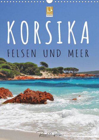 Korsika - Felsen und Meer (Wandkalender 2022 DIN A3 hoch)