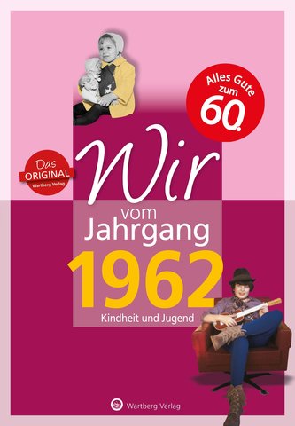 Wir vom Jahrgang 1962 - Kindheit und Jugend