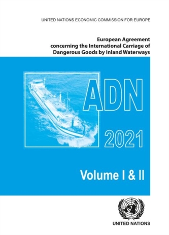 European Agreement Concerning the International Carriage of Dangerous Goods by Inland Waterways (ADN) 2021 including the