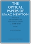 The Optical Papers of Isaac Newton: Volume 2, The Opticks (1704) and Related Papers ca.1688-1717