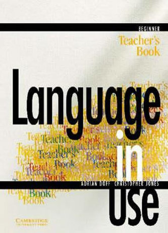 Language in Use Beginner: Teacher´s Book Language in Use Beginner: Teacher´s Book