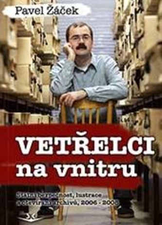 Vetřelci na vnitru - Státní bezpečnost, lustrace a otevírání archivů, 2006-2008