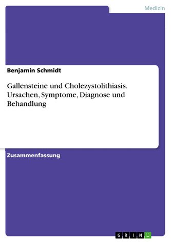 Gallensteine und Cholezystolithiasis. Ursachen, Symptome, Diagnose und Behandlung Gallensteine und Cholezystolithiasis. Ursachen, Symptome, Diagnose und Behandlung