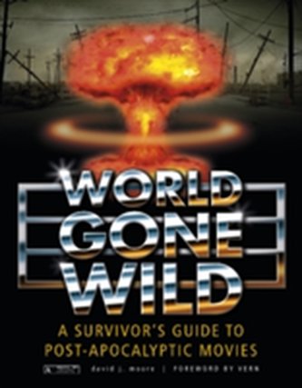 World Gone Wild: A Survivors Guide to Pt-Apocalyptic Movies