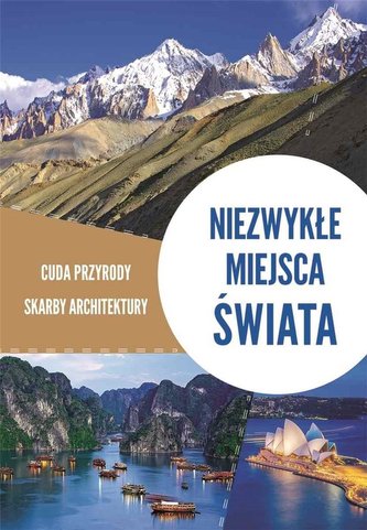 Niezwykłe miejsca świata Cuda przyrody, skarby architektury