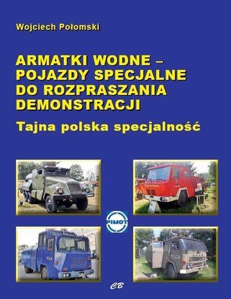 Armatki wodne Pojazdy specjalne do rozpraszania demonstracji