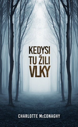 Kedysi tu žili vlky (Charlotte McConaghy, 2021)