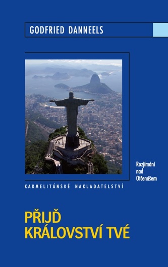 Přijď království tvé : rozjímání nad Otčenášem (Godfried Danneels, 2011)
