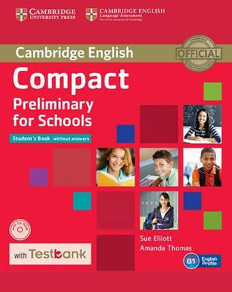 Compact Preliminary for Schools: Student´s Book without answers with CD-Rom with Testbank Compact Preliminary for Schools: Student´s Book without answers with CD-Rom with Testbank