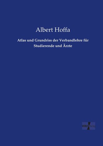 Atlas und Grundriss der Verbandlehre für Studierende und Ärzte
