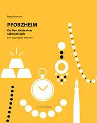 Pforzheim - Die Geschichte einer Schmuckstadt