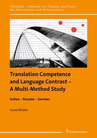Translation Competence and Language Contrast - A Multi-Method Study