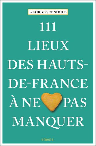 111 lieux des Hauts-de-France à ne pas manquer