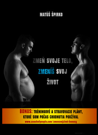 Zmeň svoje telo, zmeníš svoj život Zmeň svoje telo, zmeníš svoj život