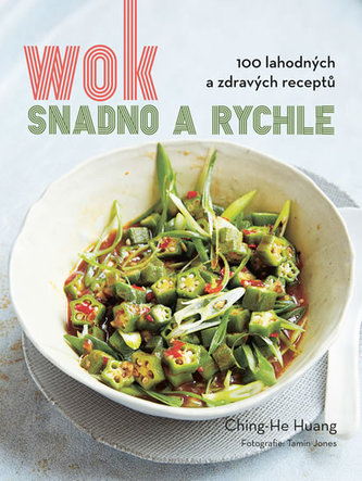 Wok snadno a rychle : 100 lahodných a zdravých receptů (Ching-He Huang, 2018) Wok snadno a rychle : 100 lahodných a zdravých receptů (Ching-He Huang, 2018)