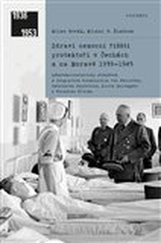 Zdraví nemocní říšští protektoři v Čechách a na Moravě 1939–1945