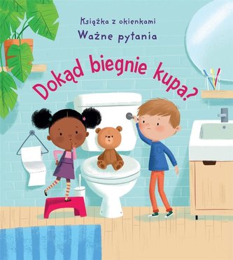 Dokąd biegnie kupa? Ważne pytania Książka z okienkami