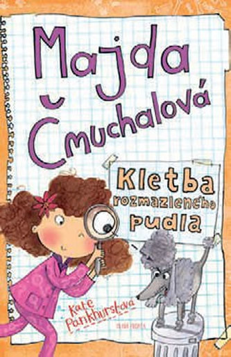 Majda Čmuchalová : Kletba zhýčkaného pudla (Kate Pankhurst, 2019)