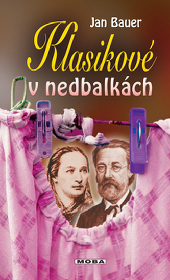 Klasikové v nedbalkách : za kulisami českého 19. století (Jan Bauer, 2006)