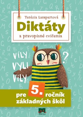 Diktáty a cvičenia pre 5. ročník základných škôl Diktáty a cvičenia pre 5. ročník základných škôl