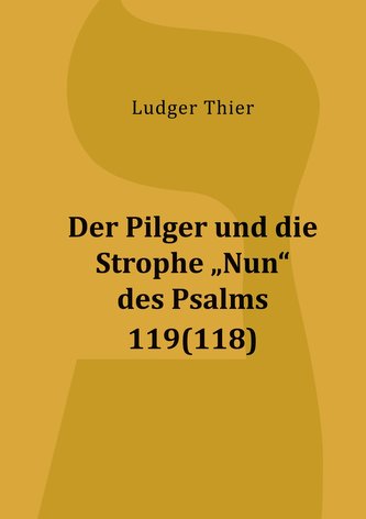 Der Pilger und die Strophe \"Nun\" des Psalms 119(118)