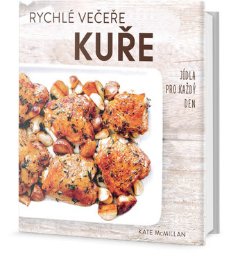 Rychlé večeře KUŘE - Jídla pro každý den - McMillan Kate