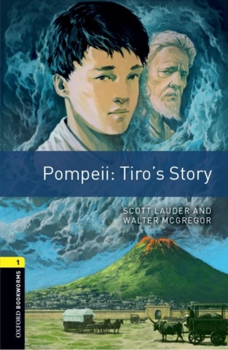 Oxford Bookworms Library: Level 1:: Pompeii: Tiro's Story Oxford Bookworms Library: Level 1:: Pompeii: Tiro's Story