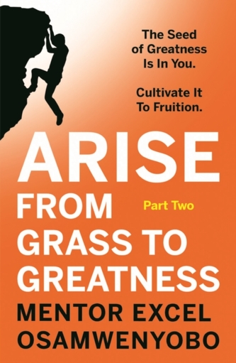 Arise from Grass to Greatness Arise from Grass to Greatness