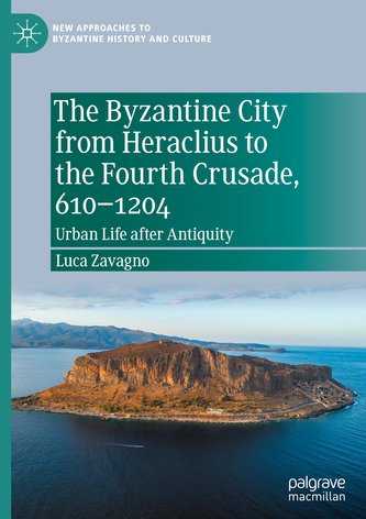 The Byzantine City from Heraclius to the Fourth Crusade, 610-1204