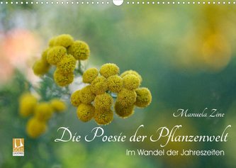 Die Poesie der Pflanzenwelt - Im Wandel der Jahreszeiten (Wandkalender 2022 DIN A3 quer)