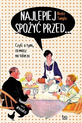 Najlepiej spożyć przed…. Czyli o tym, co masz na talerzu Najlepiej spożyć przed…. Czyli o tym, co masz na talerzu