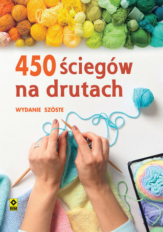 450 ściegów na drutach. Wyd. VI