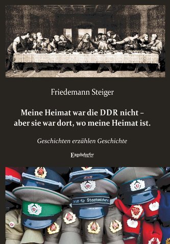 Meine Heimat war die DDR nicht - aber sie war dort, wo meine Heimat ist.