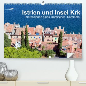 Istrien und Insel Krk - Impressionen eines kroatischen Sommers (Premium, hochwertiger DIN A2 Wandkalender 2022, Kunstdruck in Ho