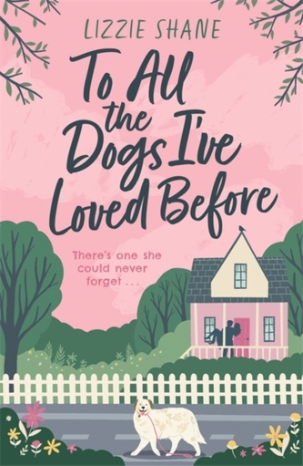 To All the Dogs I've Loved Before To All the Dogs I've Loved Before