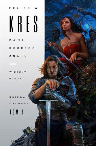 Księga Całości Tom 5 Pani dobrego znaku Wieczny pokój Księga Całości Tom 5 Pani dobrego znaku Wieczny pokój